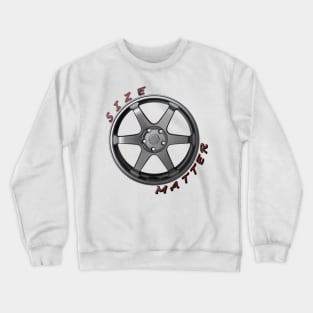 Size Matter, Wheel Type 4 Crewneck Sweatshirt